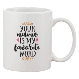 Cana alba personalizata &#039;Your name is my favorite word&#039;, ceramica, INOVATIX&reg;. 330 ml