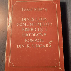 Din istoria comunitatilor bisericesti ortodoxe romane din R. Ungara T. Misaros