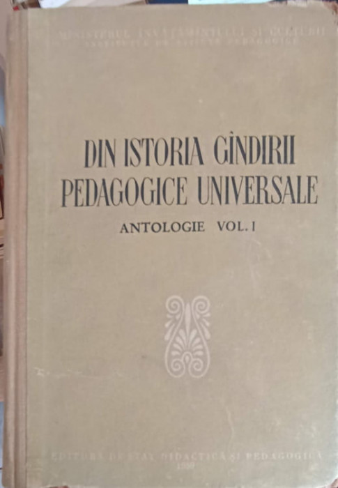 DIN ISTORIA GINDIRII PEDAGOGICE UNIVERSALE. ANTOLOGIE VOL.1-COLECTIV