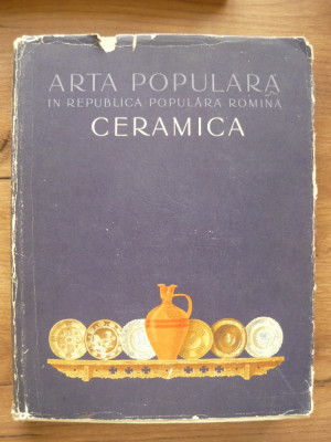 SLATINEANU / STAHL / PETRESCU - ARTA POPULARA IN R.P.R. - CERAMICA - 1958 foto