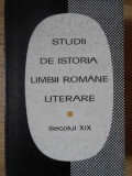 STUDII DE ISTORIA LIMBII ROMANE LITERARE. SECOLUL XIX-COLECTIV