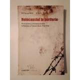 Wolfgang Benz; Brigitte Mihok - Holocaustul la periferie: persecutarea și nimicirea evreilor &icirc;n Rom&acirc;nia și Transnistria &icirc;n 1940-1944 (610 ex.)