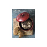 My Bread: The Revolutionary No-Work, No-Knead Method