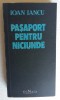(C469) IOAN IANCU - PASAPORT PENTRU NICIUNDE
