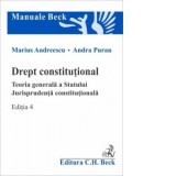 Drept constitutional. Teoria generala a Statului. Jurisprudenta constitutionala. Editia 4 - Marius Andreescu, Andra Puran