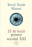 21 de lectii pentru secolul XXI - Yuval Noah Harari, Polirom