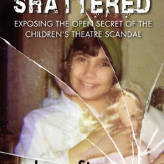 Shattered: Exposing the Open Secret of the Children's Theatre Scandal