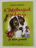 CATELUSUL SCHIOP SI ALTE POEZII de ELENA FARAGO , desene de DANA POPESCU , 2018