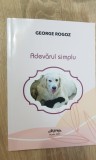 Adevărul simplu - George Rogoz