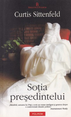 Curtis Sittenfeld - Sotia presedintelui foto