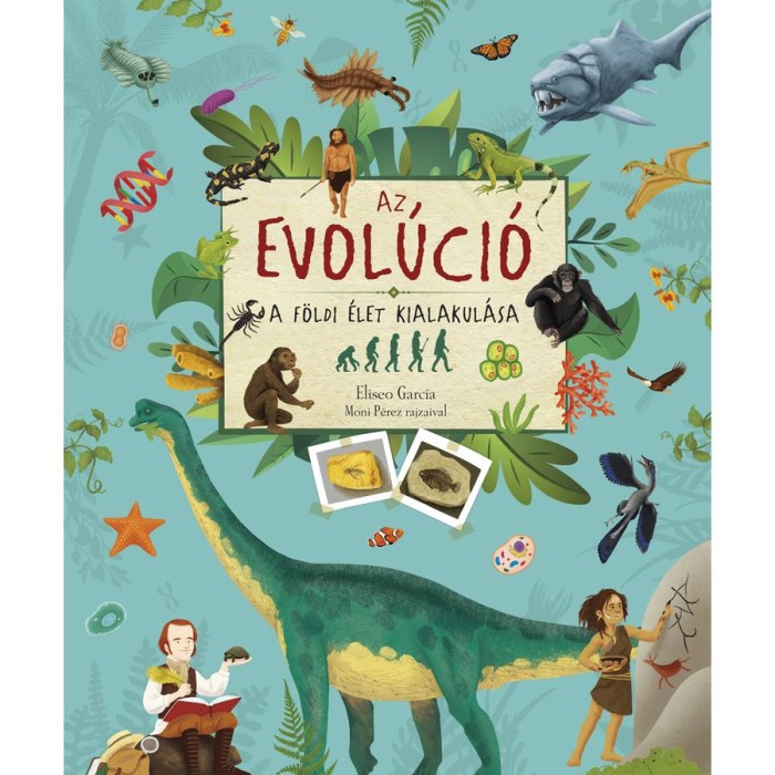 Az evol&uacute;ci&oacute; - A f&ouml;ldi &eacute;let kialakul&aacute;sa - Eliseo Garcia