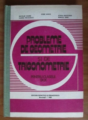 Stere Ianuș - Probleme de geometrie și de trigonometrie pt. clasele IX-X foto
