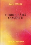 Paul Ferrini Iubire Fara Conditii carte dezvoltare personala inspirationala