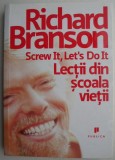 Screw It, Let's Do It. Lectii din scoala vietii - Richard Branson