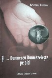 Si... Dumnezeu Dumnezeieste pe aici | Maria Timuc, 2020