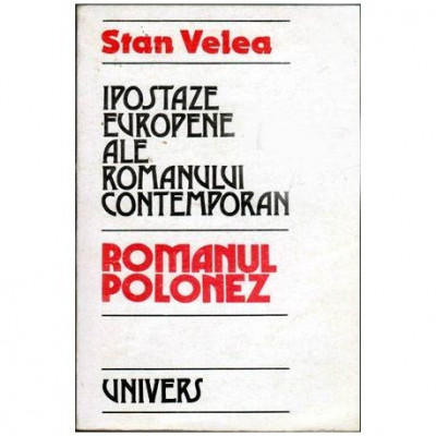 Stan Velea - Ipostazele europene ale romanului contemporan - Romanul polonez - 102410 foto