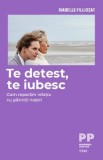 Te detest, te iubesc. Cum reparam relatia cu parintii nostri | Isabelle Filliozat, Trei