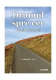 Drumul spre cer - Volumele 1 și 2 - Paperback brosat - Vasile Șerban - Letras