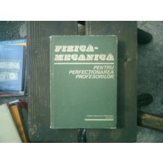 Fizica mecanica pentru perfectionarea profesorilor - C. Vrejoiu, G. Ionescu, I. Merches