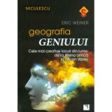 Geografia geniului. Cele mai creative locuri din lume: de la Atena antica la Silicon Valley, Niculescu