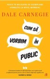 Cum sa vorbim in public - Dale Carnegie