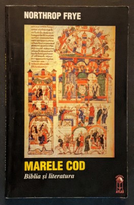 ✝ 1999 MARELE COD. BIBLIA si LITERATURA Northrop Frye 304 pag. Interpretari Structuralismul European ORDINEA CUVINTELOR Limbaj Mit Metafora Tipologie foto
