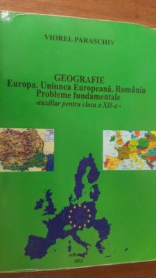 Geografie. Europa. Uniunea Europeana. Romania. Probleme fundamentale- Viorel Paraschiv foto