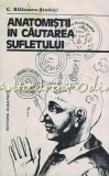 Anatomistii In Cautarea Sufletului - C. Balaceanu-Stolnici