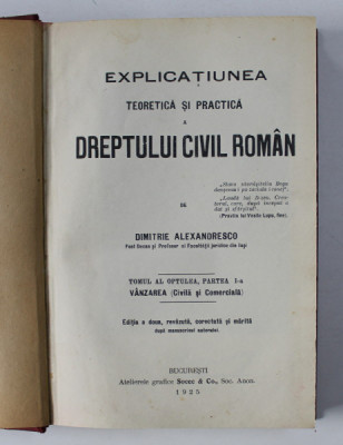 EXPLICATIUNEA TEORETICA SI PRACTICA A DREPTULUI CIVIL ROMAN, tom VIII, partea I, DIMITRIE ALEXANDRESCO Bucuresti 1925 foto