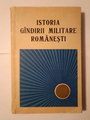 A. Giurgiu; N. Jujan; A. Minei; I. Muntoi; A. Petri et al. - Istoria g&amp;acirc;ndirii militare rom&amp;acirc;nești (1974) foto
