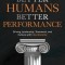Better Humans, Better Performance: Driving Leadership, Teamwork, and Culture with Intentionality