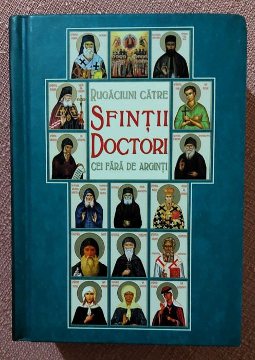 Rugaciuni catre Sfintii Doctori cei fara de arginti. Editura Scara Print, 2021 - Arhimandrit Justin Parvu