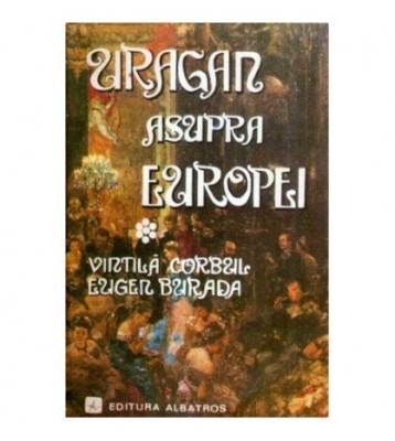 Vintila Corbul, Eugen Burada - Uragan asupra Europei vol. I - 120014 foto