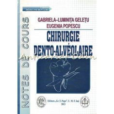 Chirurgie Dento-Alveolaire - Gabriela-Luminita Geletu, Eugenia Popescu