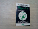 HAZARDUL sau Stiinta Descoperirilor Neprevazute - Jean Jacques - 1993, 156 p.