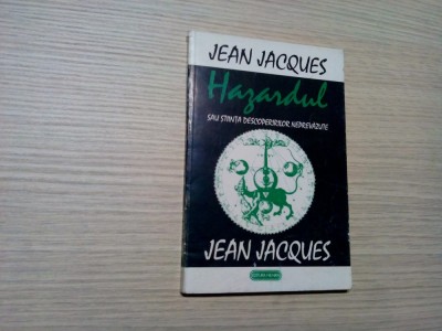 HAZARDUL sau Stiinta Descoperirilor Neprevazute - Jean Jacques - 1993, 156 p. foto