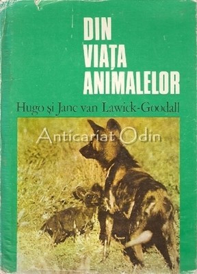 Din Viata Animalelor - Hugo van Lawick-Goodall, Jane van Lawick-Goodall