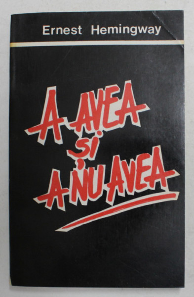 A AVEA SI A NU AVEA de ERNEST HEMINGWAY , 1992