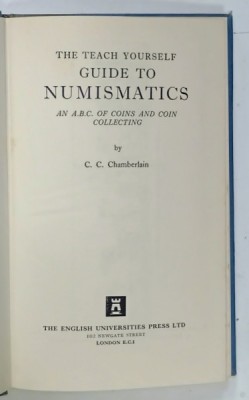 THE TEACH YOURSELF GUIDE TO NUMISMATICS , AN A.B.C. OF COINS AND COIN COLLECTING by C.C. CHAMBERLAIN , 1963 foto