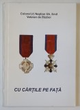 CU CARTILE PE FATA de COLONEL NESTIAN GH. EMIL , VETERAN DE RAZBOI , 2001, DEDICATIE *
