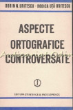 Cumpara ieftin Aspecte Ortografice Controversate - Dorin N. Uritescu, Rodica Uta Uritescu, 1973, Virginia Woolf