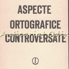 Aspecte Ortografice Controversate - Dorin N. Uritescu, Rodica Uta Uritescu