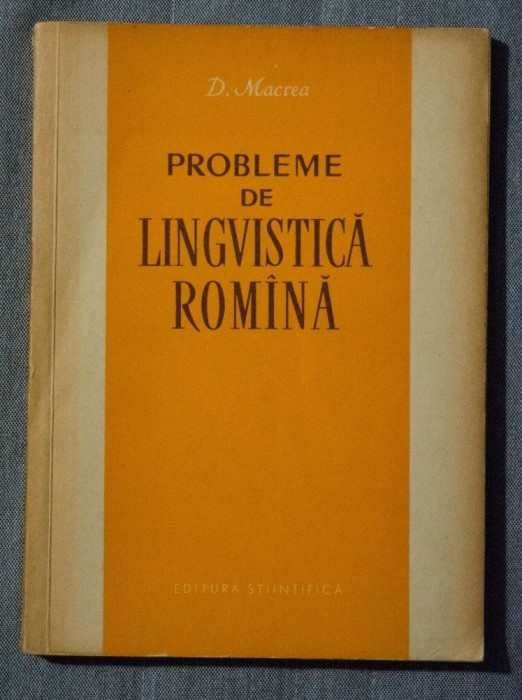 D. Macrea - Probleme de lingvistică rom&acirc;nă