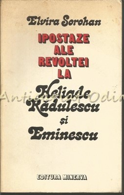 Ipostaze Ale Revoltei La Heliade Radulescu Si Eminescu - Elvira Sorohan foto