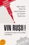 Vin rusii! 5 perspective asupra unei vecinatati primejdioase (pdf) - LibHumanitas