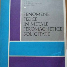 Fenomene Fizice In Metale Feromagnetice Solicitate - A. Cisman B.f. Rothenstein A. Policec ,291993