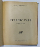 TITANIC VALS , COMEDIE IN 3 ACTE de TUDOR MUSATESCU *EDITIE INTERBELICA