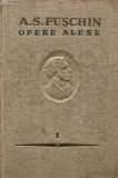 Opere Alese Vol. 1, A.S. Puschin, 1954, Cartea Rusa, Cartonata, 471 Pagini, Literatura Romana