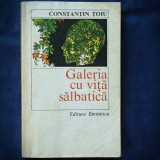 GALERIA CU VITA SALBATICA - CONSTANTIN TOIU