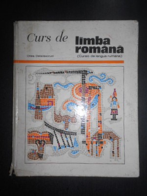 Oltea Delarascruci - Curs de limba romana Volumul 1 foto
